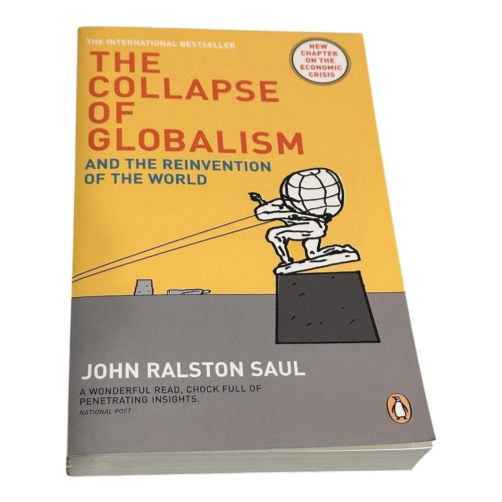 The Collapse of Globalism John Ralston Saul Paperback Penguin Current Affairs